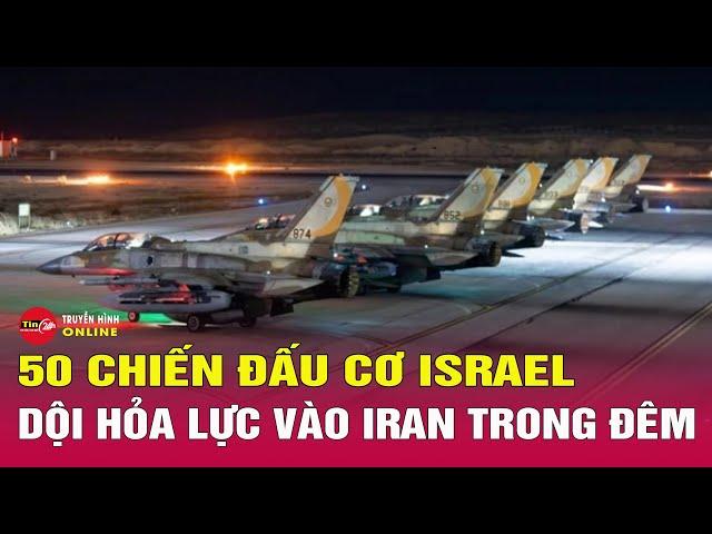 Căng thẳng Israel-Iran leo thang: Israel điều động 50 máy bay chiến đấu không kích Iran | Tin24h