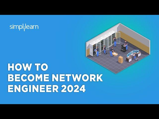  How To Become Network Engineer 2024 | Network Engineer Career Path 2023 | Simplilearn