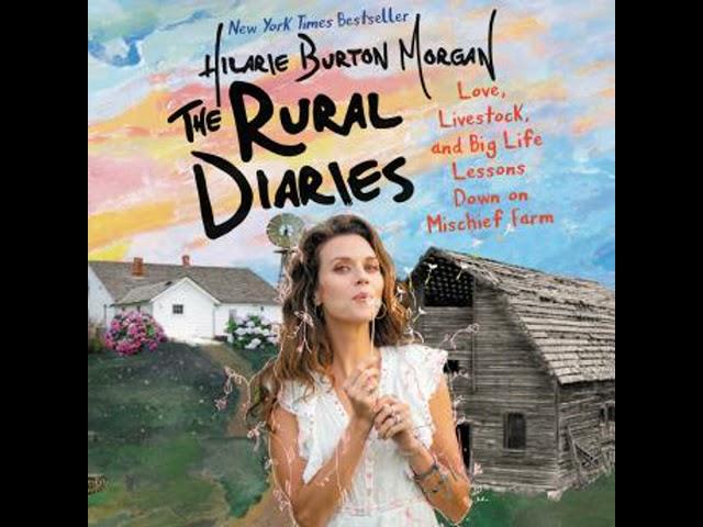 The Rural Diaries: Love, Livestock, and Big Life Lessons Down on Mischief Farm by Hilarie Burton