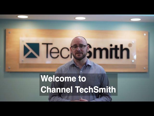 Welcome to Channel TechSmith