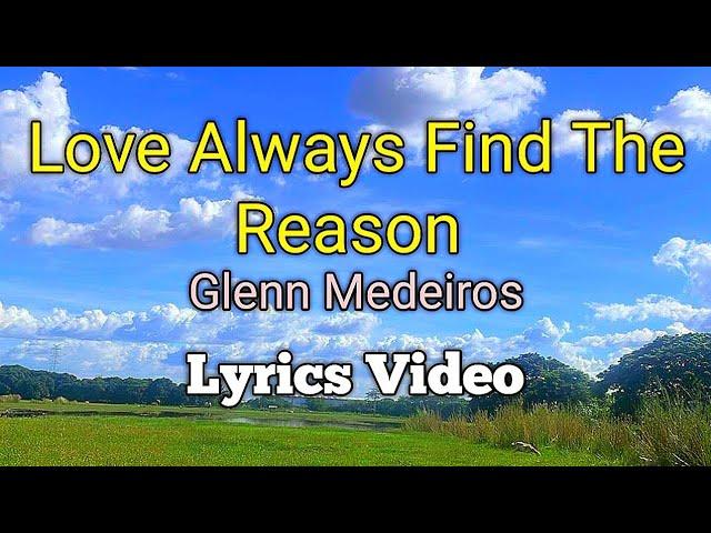 LOVE ALWAYS FIND THE REASON - Glenn Medeiros (Lyrics Video)