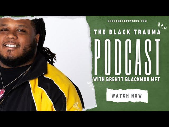 The Black Trauma Podcast (Brentt Blackmon MFT)