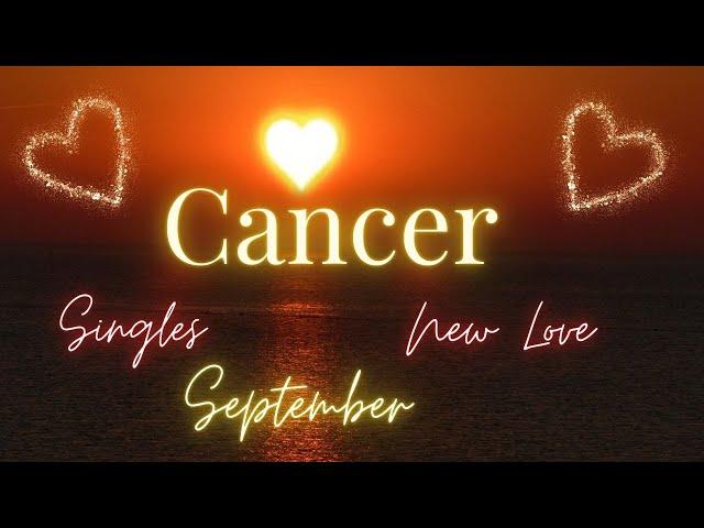 CANCER ~ SINGLES New Love Reading September 2024