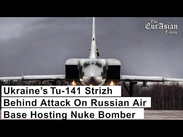 Ukraine’s Tu-141 Strizh Behind Attack On Russian Air Base Hosting Nuke Bomber