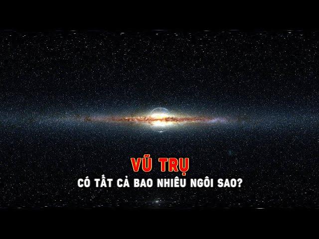 Có tất cả bao nhiêu ngôi sao trong vũ trụ? | Khoa Học và Khám Phá