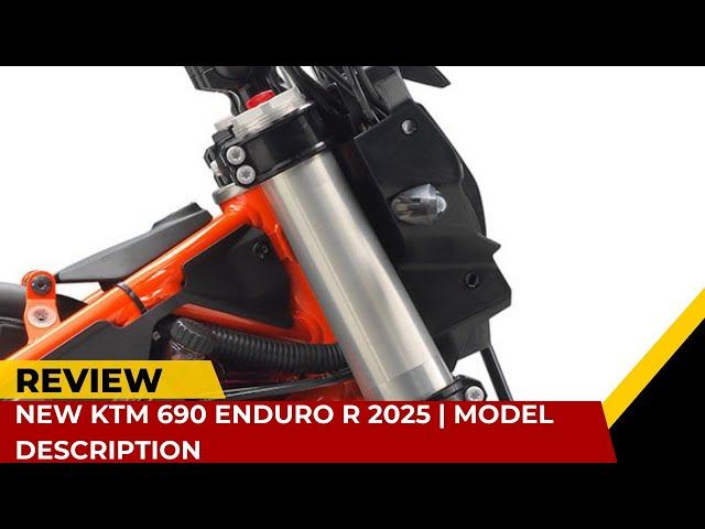 New KTM 690 ENDURO R 2025 | MODEL DESCRIPTION