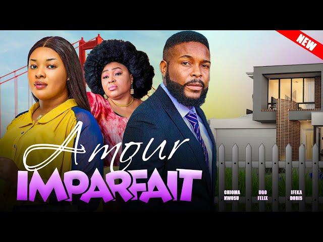 AMOUR IMPARFAIT (Film Complet): Films Africains | CHIOMA NWOSU, UGO FELIX, IFEKA DORIS FILM 2024