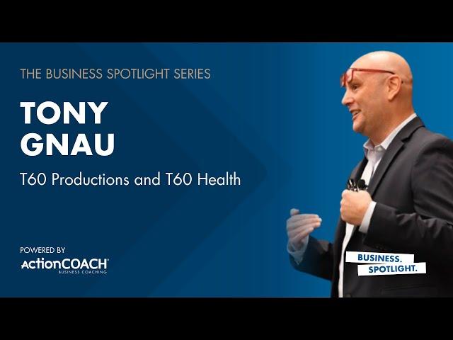 Success Chronicles - Business Spotlight with Tony Gnau from T60 Productions and T60 Health