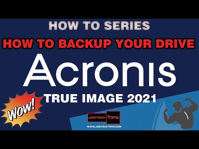 Acronis True Image 2021 | How to backup your drive | JoeteckTips