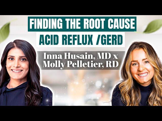 What's the Root Cause of Your Acid Reflux/GERD? | w/ Harvard-Trained MD, Inna Husain