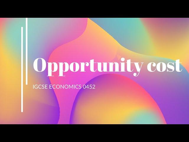 Igcse economics - opportunity cost