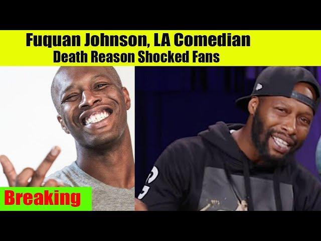 Comedian Fuquan Johnson Death Reason Confirmed | WTN Celebrity