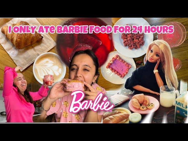 I only ate BARBIE food for 24 HOURS‍️