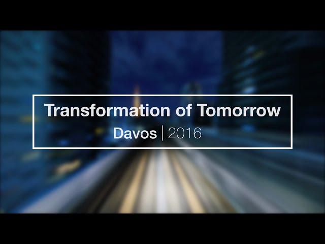 Transformation of Tomorrow | Davos 2016