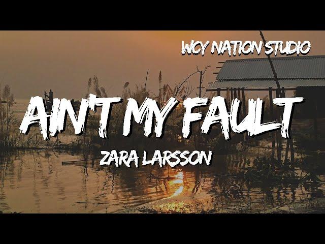 Zara Larsson - Ain't My Fault (Lyrics)