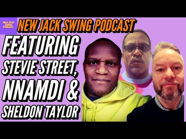 EP 12: New Jack Swing Podcast Featuring Nnamdi Okoye, Stevie Street, & Sheldon Taylor