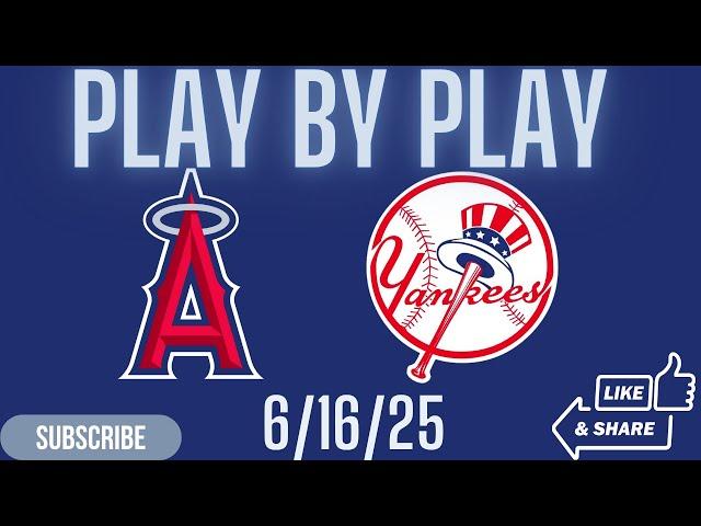 Los Angeles Angels Vs New York Yankees PLAY BY PLAY 6/16/25
