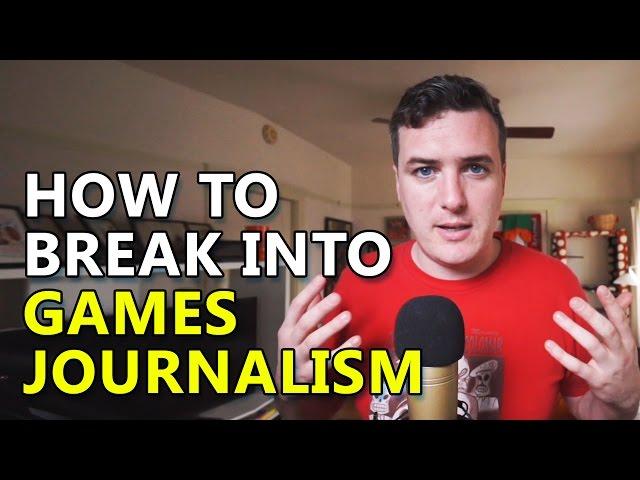 How To Break Into Games Journalism