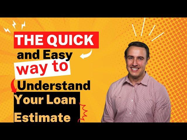 The Quick and Easy Way to Understand Your Loan Estimate