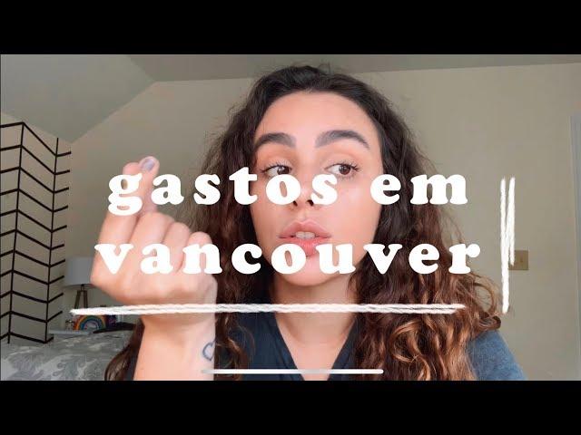 GASTOS DA VIAGEM DE VANCOUVER • 2019