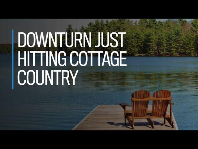 Downturn just hitting cottage country