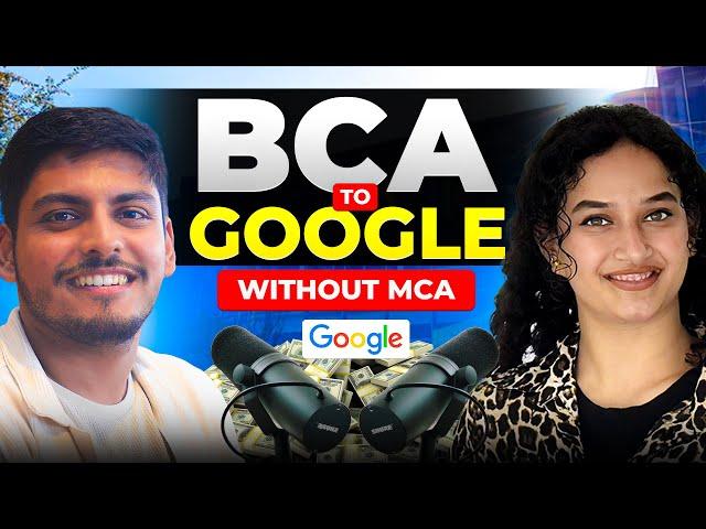 From BCA to Google as SDE | Without doing MCA