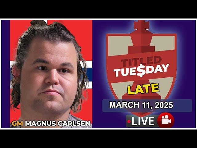  Magnus Carlsen | Titled Tuesday Late | March 11, 2025 | chesscom