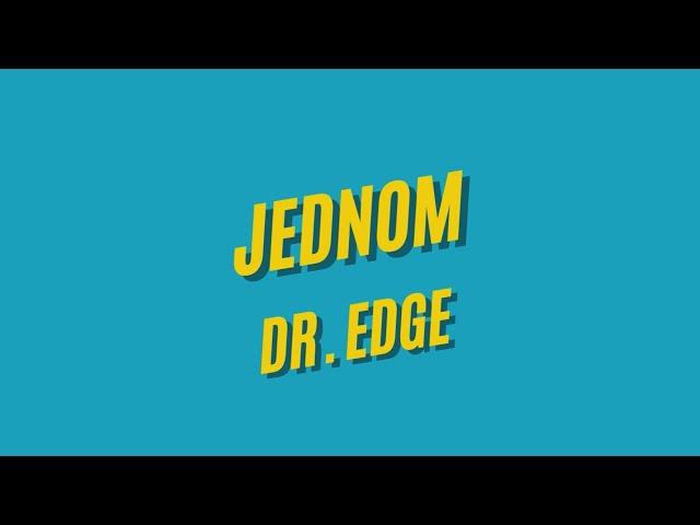 Jednom - Dr. Edge (lyrics video)