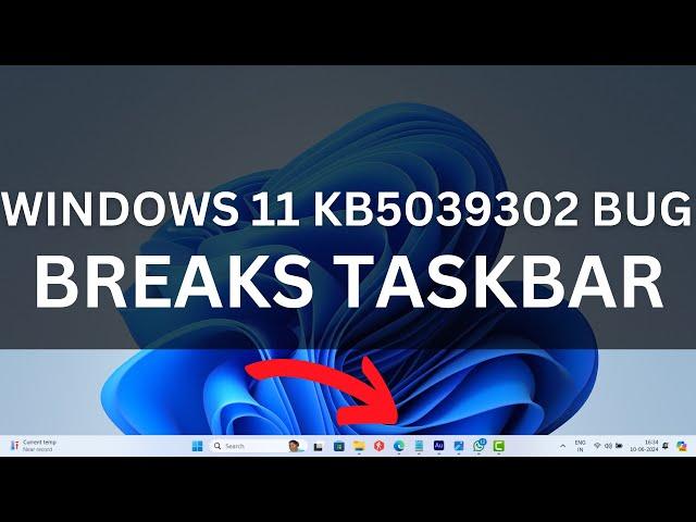 Windows 11 KB5039302 Breaks Taskbar (Freezing or Not Responding)