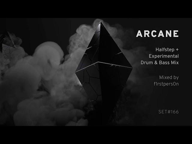 Arcane | Halfstep + Experimental Drum and Bass Mix