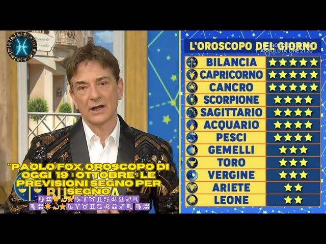 I Fatti vostri :Oroscopo Paolo Fox di oggi 19 ottobre: le previsioni segno per segno ⭐