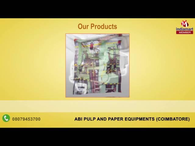 Pulp & Paper Machines by Abi Pulp And Paper Equipments, Coimbatore