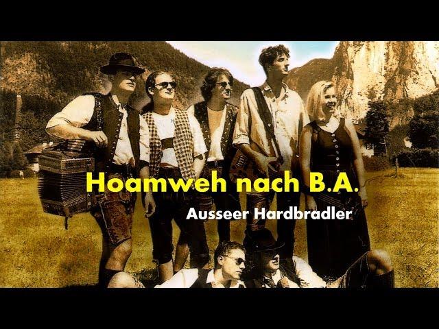 Ausseer Hardbradler - Hoamweh nach B.A. (Lyrics) | Musik aus Österreich mit Text