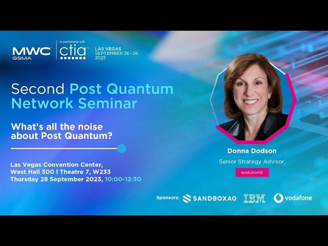 MWC23 Las Vegas Second Post Quantum Network Seminar: - Donna Dobson, evolutionQ Presentation