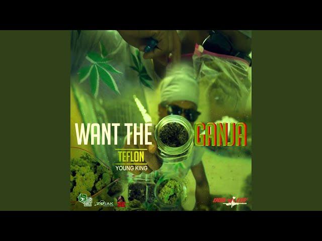 Want the Ganja