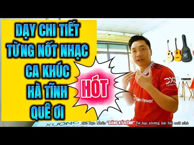 Dạy chi tiết từng nốt nhạc ca khúc “Hà Tĩnh Quê Ơi” ST Ngô Sỹ Ngọc A Páo