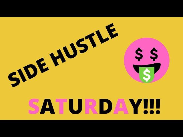 Side Hustle Saturday!!!!