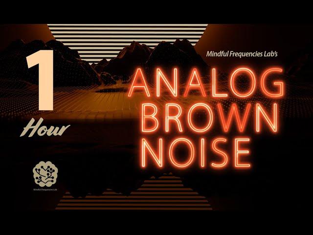 Analog Brown Noise | Rich Background Noise for Studying | Awake Focus Mode for Students