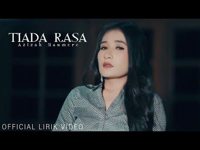 Azizah Maumere - Tiada Rasa (Official Lirik Video)