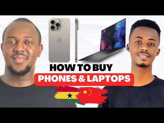 How to Buy Phones and Laptops from China to Ghana