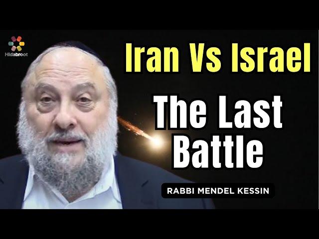 Iran Vs Israel: The Final Battle Before Messiah - Rabbi Mendel Kessin