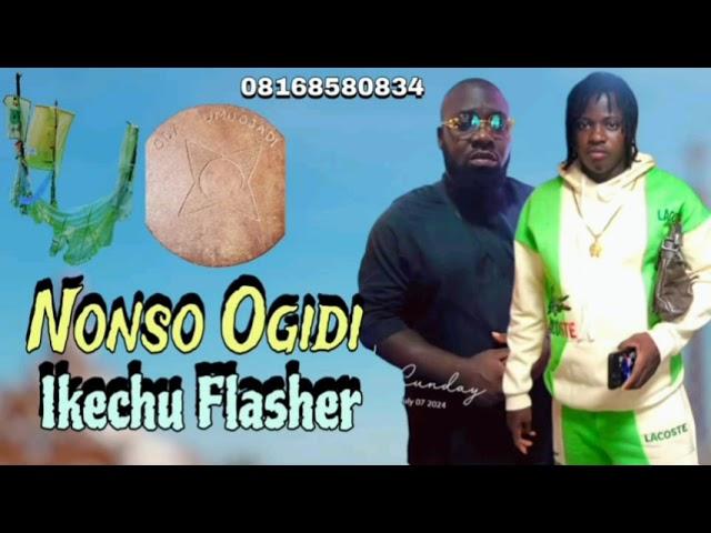 Prince Nonso Ogidi - Ikechu Flasher Special