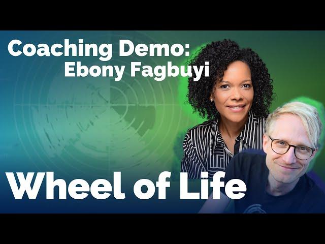 Coaching Demo: Wheel of Life with Ebony Fagbuyi - Assessing the Client's Life Situation