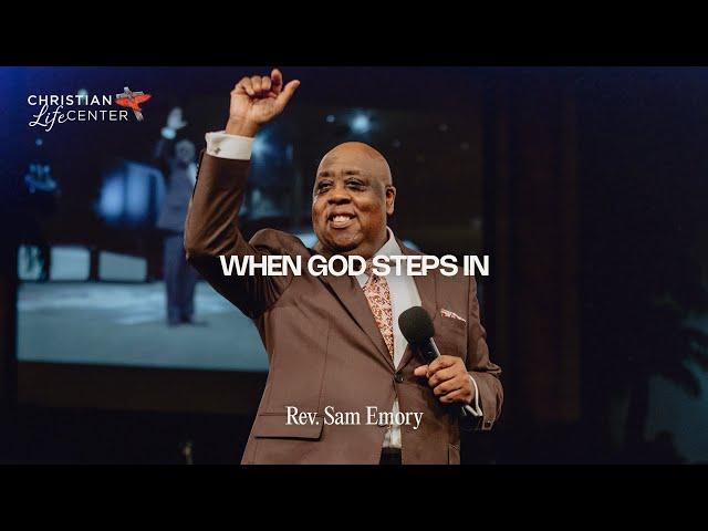 Sunday - March 10, 2024 - When God Steps In - Sam Emory