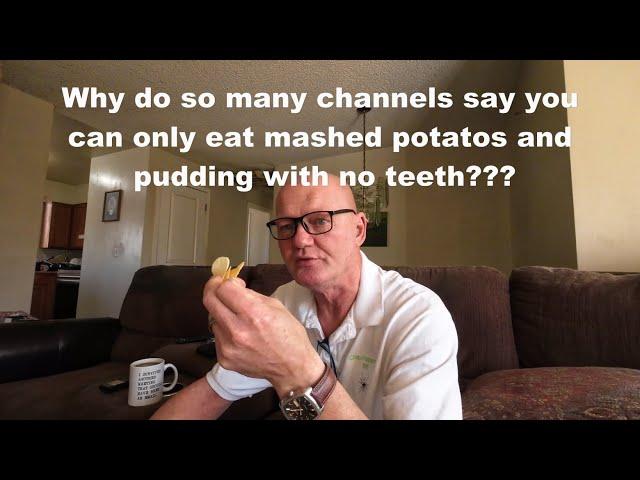 dentures vs food/Why limit what you're eating with no teeth?