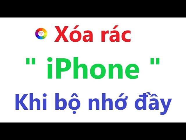 iPHONE BÁO BỘ NHỚ ĐẦY - Xóa Rác iPhone