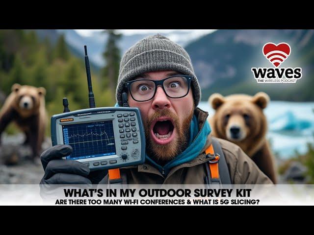 What’s in my outdoor survey kit? Are there too many wireless conferences? And what is 5G slicing?