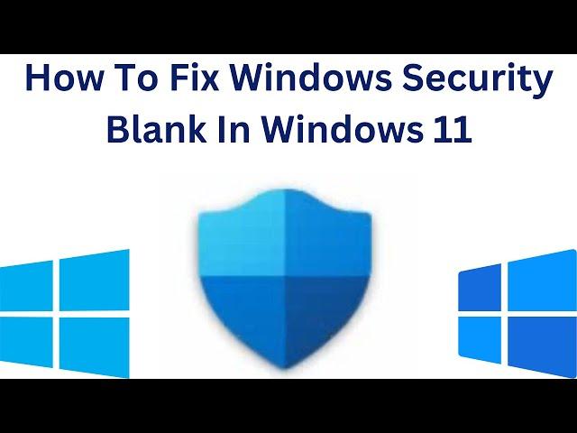 How To Fix Windows Security Blank In Windows 11