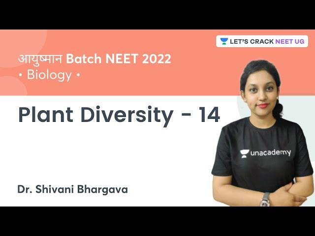 Plant Diversity - 14 | Biology | NEET 2022 | Lets Crack NEET UG | Dr. Shivani Bhargava