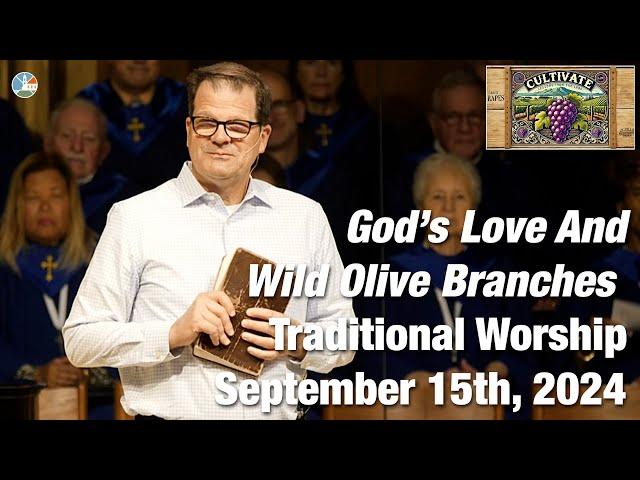 God’s Love And Wild Olive Branches - Traditional Worship for 9:00am September 15th, 2024